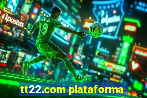 tt22.com plataforma